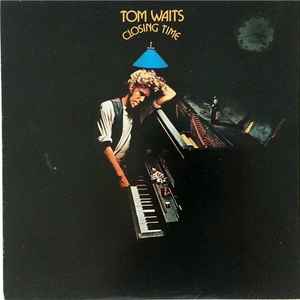 Closing time / Tom Waits, chant & p | Waits, Tom. Chant & p