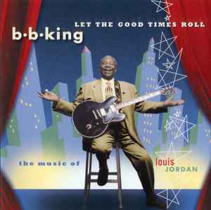 B.B. King - Let The Good Times Roll (The Music Of Louis Jordan) album cover