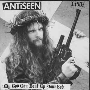 My God Can Beat Up Your God - Antiseen