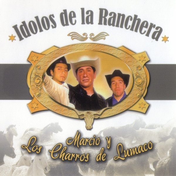 Album herunterladen Marcio y Los Charros de Lumaco - Idolos de la Ranchera