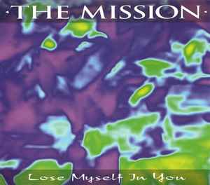 The Mission - Lose Myself In You