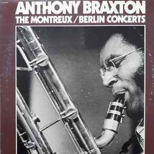 The Montreux / Berlin Concerts - Anthony Braxton