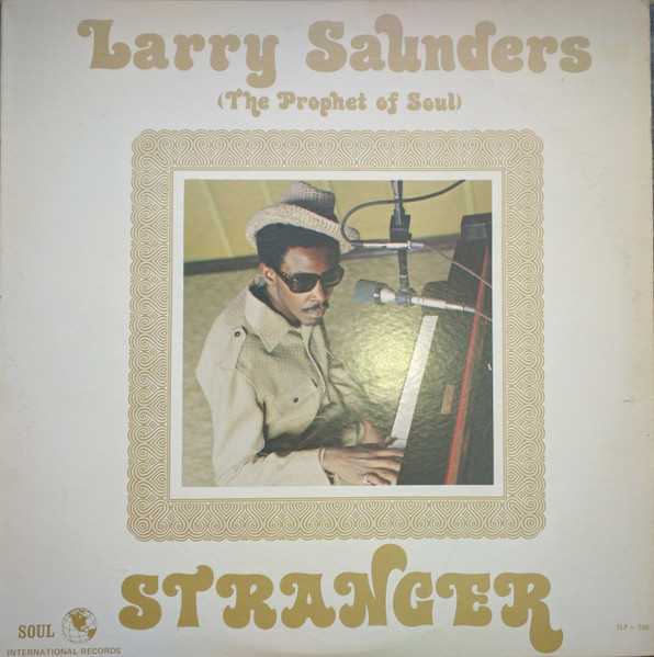 Larry Saunders (The Prophet Of Soul) – Stranger (Vinyl) - Discogs