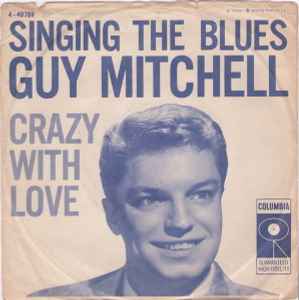 Singing The Blues / Crazy With Love - Guy Mitchell