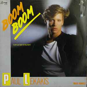 Paul Lekakis - Boom Boom (Let's Go Back To My Room) | Releases