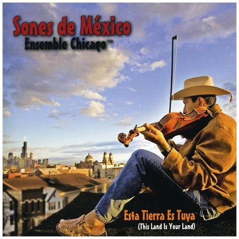 Album herunterladen Sones De México Ensemble Chicago - esta tierra es tuya this land is your land