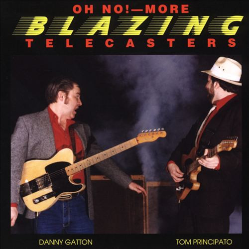 baixar álbum Danny Gatton, Tom Principato - Oh No More Blazing Telecasters