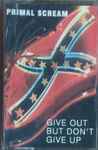 Cover of Give Out But Don't Give Up, 1994, Cassette