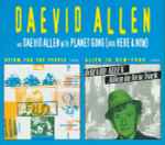 Daevid Allen And Daevid Allen With Planet Gong A.K.A. Here & Now