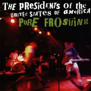 The Presidents Of The United States Of America - Pure Frosting album cover