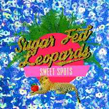 Sugar Fed Leopards - Sweet Spots album cover