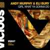 Andy Murphy & Eli Bury - Girl What Ya Gonna Do