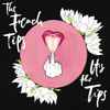 The French Tips - It's The Tips