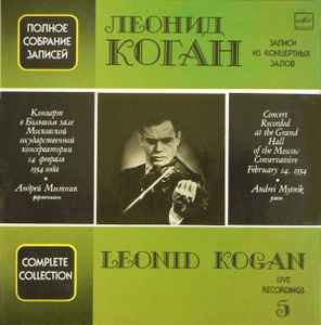 Leonid Kogan - Concert Recorded At The Grand Hall Of The Moscow Conservatoire February 14, 1954