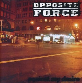 descargar álbum Opposite Force - Against My Desire