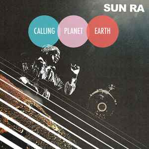 Calling Planet Earth - Sun Ra
