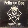 Felix The Dog - Bustin' Out