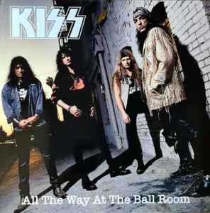 Kiss - All The Way At The Ball Room album cover