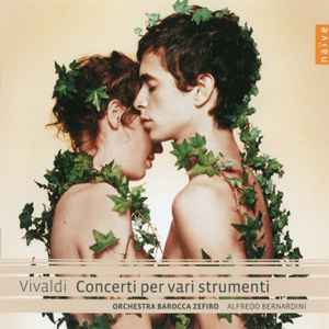 Concerti Vari Strumenti - Vivaldi, Orchestra Barocca Zefiro, Alfredo Bernardini