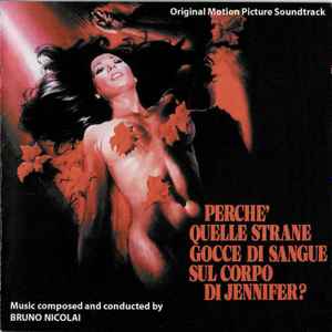 Bruno Nicolai - Perche' Quelle Strane Gocce Di Sangue Sul Corpo Di Jennifer? (Original Motion Picture Soundtrack)