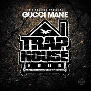 Trap House 4 - Gucci Mane