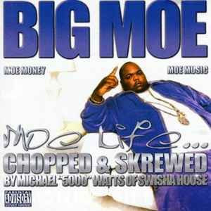 Big Moe – Moe Life... Chopped & Skrewed (2003, CD) - Discogs