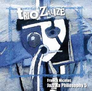 Franck Nicolas - Jazz Ka Philosophy 5 - Trio Zalizé album cover