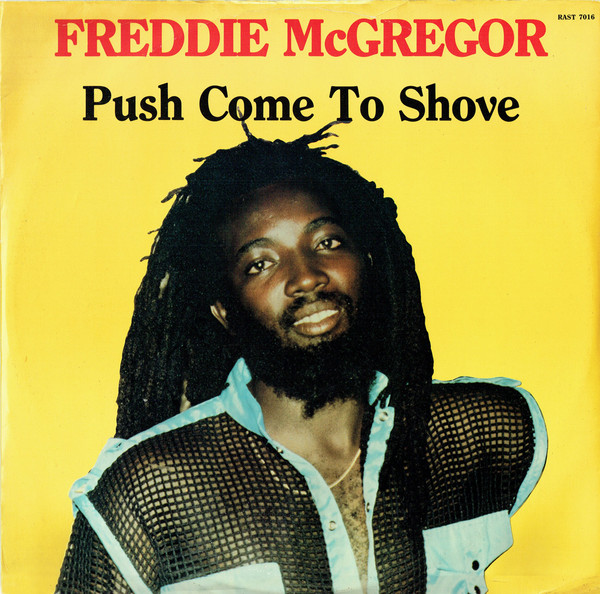 Freddie McGregor – Push Comes To Shove / Glad You're Here With Me 