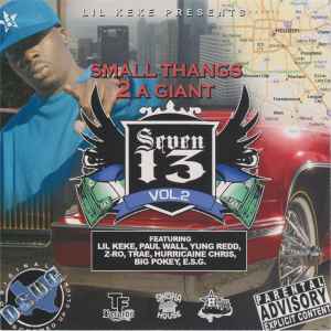 Lil Keke – Small Thangs 2 A Giant - Seven 13 Vol. 2 (2009, CDr 