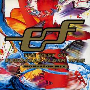 The Best Of Eurobeat Flash 1995 ~ Non-Stop Mix ~ (1995, CD) - Discogs