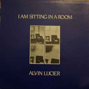 Alvin Lucier - I Am Sitting In A Room