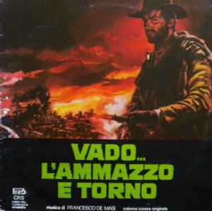Francesco De Masi - Vado... L'Ammazzo E Torno / Ammazzali Tutti E Torna Solo (Original Soundtracks)