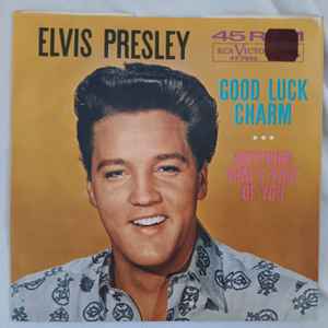 Elvis Presley – Good Luck Charm / Anything That's Part Of You (1962, Indianapolis Pressing, Vinyl) - Discogs