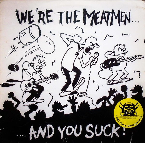 The Meatmen – We're The Meatmen And You Suck! (1983, Vinyl) - Discogs