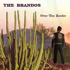 Over The Border - The Brandos