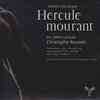 Antoine Dauvergne / Les Talens Lyriques, Christophe Rousset - Hercule Mourant