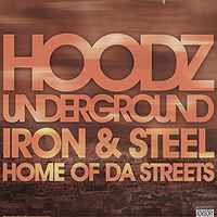 Hoodz Underground - Iron & Steel / Home Of Da Streets album cover