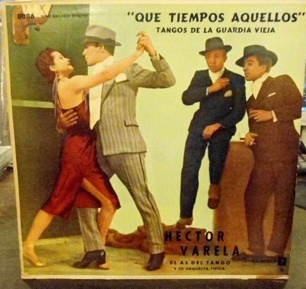 lataa albumi Héctor Varela (El As Del Tango) Y Su Orquesta Típica - Que Tiempos Aquellos Tangos De La Guardia Vieja