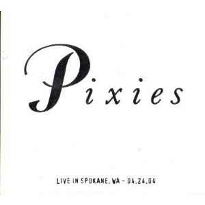 Pixies - Live In Spokane, WA - 04.24.04 album cover