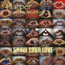 Harper And Midwest Kind - Show Your Love album cover