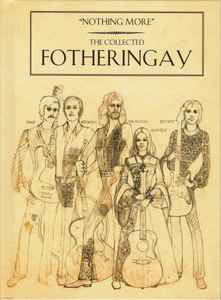 Fotheringay - Nothing More (The Collected Fotheringay)