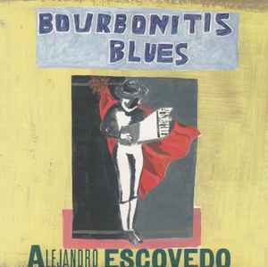 Bourbonitis Blues - Alejandro Escovedo
