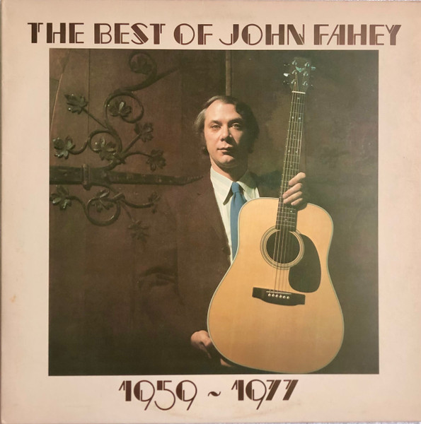 John Fahey – The Best Of John Fahey 1959 - 1977 (1977, Vinyl 
