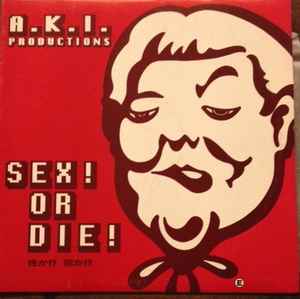 A.K.I. Productions – Sex! Or Die! (1991, Vinyl) - Discogs