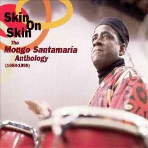 Mongo Santamaria - Skin On Skin: The Mongo Santamaria Anthology 1958-1995  album cover