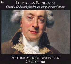 Ludwig van Beethoven - Concerti 1 & 2 Pour Le Pianoforte Avec Accompagnement D'Orchestre