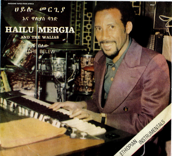 Hailu Mergia And The Walias - Tche Belew | Releases | Discogs