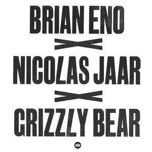 Brian Eno - Brian Eno x Nicolas Jaar x Grizzly Bear  album cover