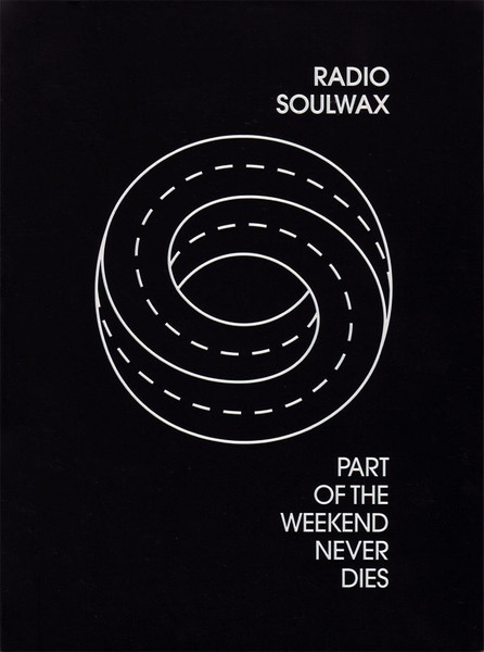 Radio Soulwax - Part Of The Weekend Never Dies | Releases | Discogs
