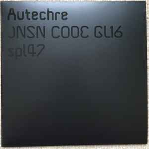 Autechre - JNSN CODE GL16 / spl47
